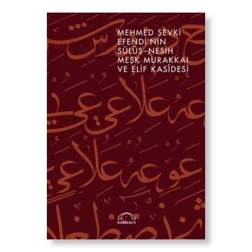 Mehmed Şevki Efendi’nin Sülüs-Nesih Meşk Murakkaı ve Elif Kasîdesi