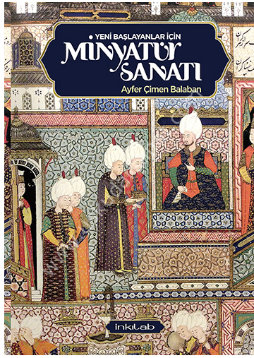 Yeni Başlayanlar İçin Minyatür Sanatı